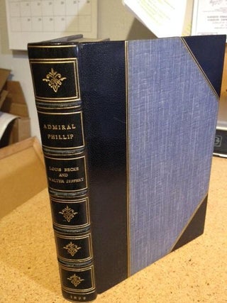 Item #10000000001960 Admiral Phillip The Founding of New South Wales. Louis Becke, Walter Jeffery