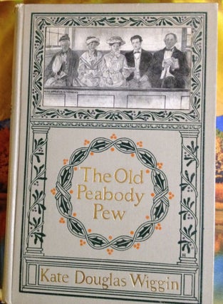 The Old Peabody Pew A Christmas Romance of a Country Church. Kate Douglas Wiggin.