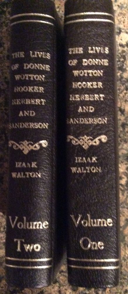 Item #10000000002013 The Lives of John Donne Sir Henry Wotton, Mr. Richard Hooker, Mr. George Herbert and Dr. Robert Sanderson A New Edition. Izaak Walton.