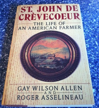 Item #10000000002308 St. John De Crevecoeur: The Life of an American Farmer. Gay Wilson Allen,...