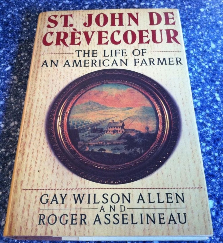 Item #10000000002308 St. John De Crevecoeur: The Life of an American Farmer. Gay Wilson Allen, Roger Asselineau.