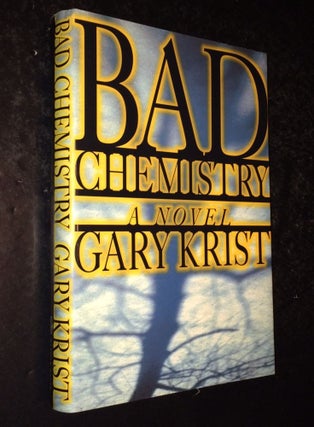 Item #10000000002542 Bad Chemistry. Gary Krist