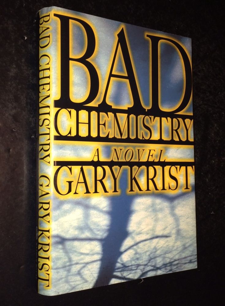 Item #10000000002542 Bad Chemistry. Gary Krist.