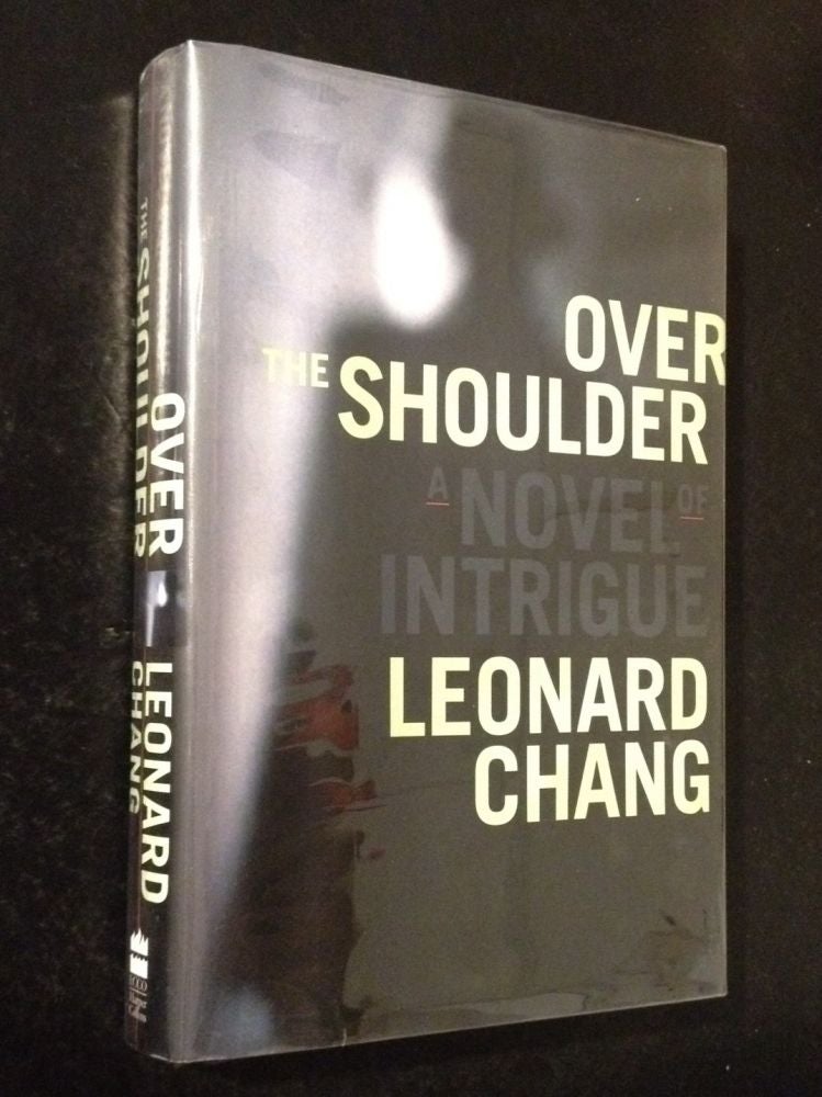 Item #10000000002880 Over the Shoulder: A Novel of Intrigue. Leonard Chang.