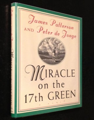 Item #10000000002890 Miracle on the 17th Green A Novel. James Patterson, Peter de Jonge
