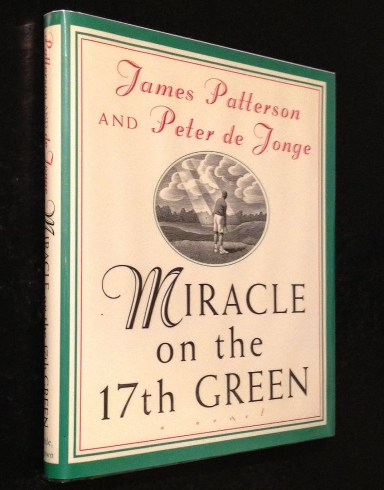 Item #10000000002890 Miracle on the 17th Green A Novel. James Patterson, Peter de Jonge.