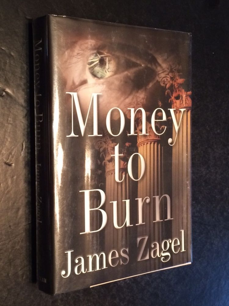 Item #10000000002952 Money to Burn. James B. Zagel.