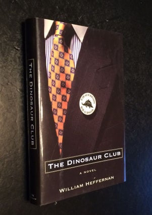Item #10000000002963 The Dinosaur Club A Novel. William Heffernan