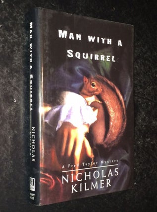 Item #10000000003051 Man With a Squirrel A Fred Taylor Mystery. Nicholas Kilmer