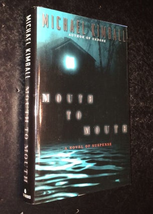 Item #10000000003062 Mouth to Mouth A Novel of Suspense. Michael Kimball