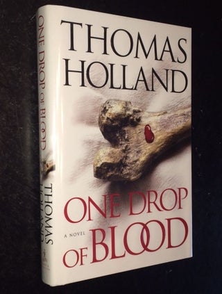 Item #10000000003104 One Drop of Blood A Novel. Thomas Holland