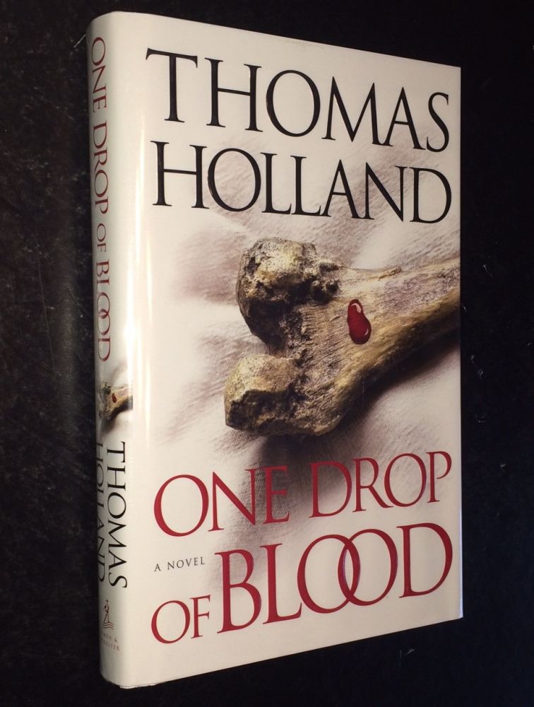 Item #10000000003104 One Drop of Blood A Novel. Thomas Holland.