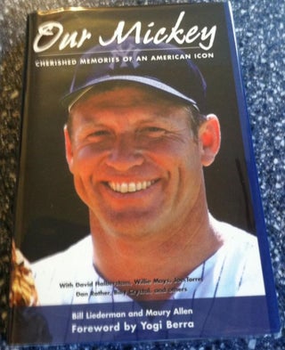 Item #10000000003246 Our Mickey: Cherished Memories of an American Icon. Bill Liederman, Maury Allen