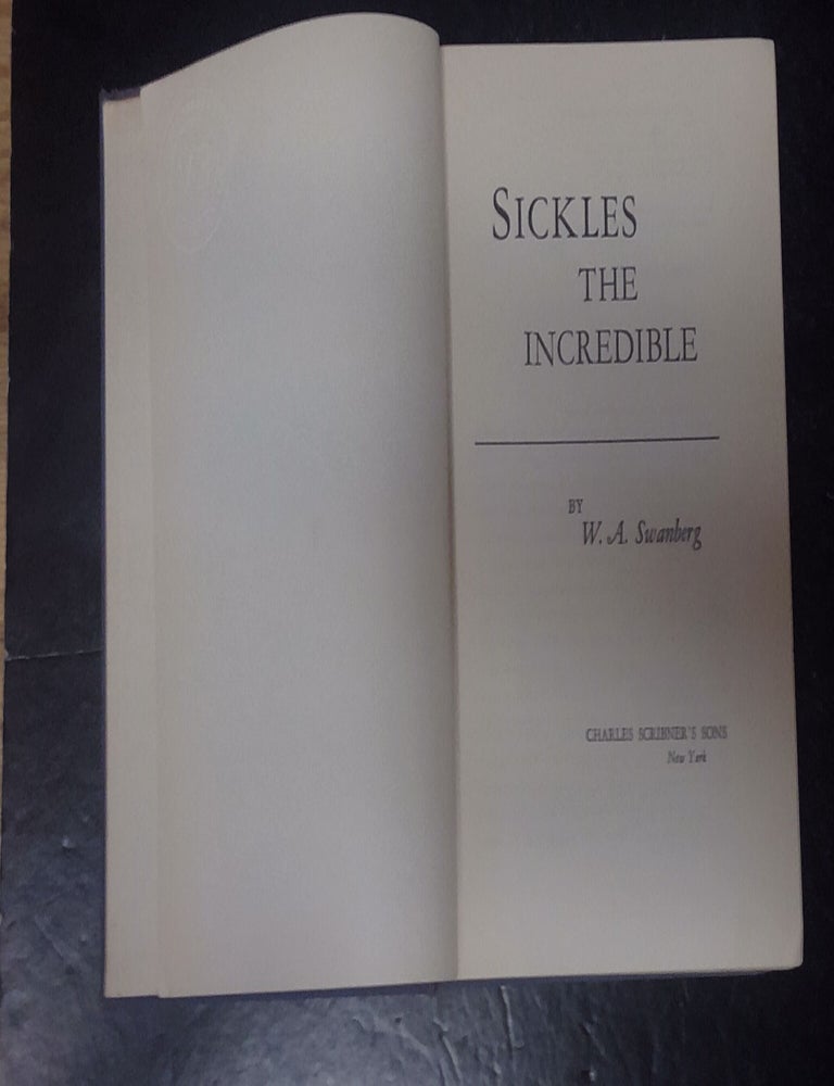 Item #25939 Sickles The Incredible. W. A. Swanberg.