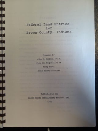 Item #66446 Federal Land Entries for Brown County, Indiana. John W. Hamblen, Prepared by, Brown...