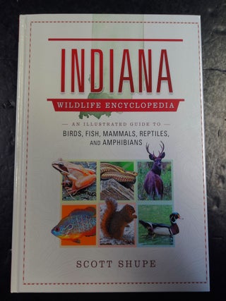 Indiana Wildlife Encyclopedia: An Illustrated Guide to Birds, Fish, Mammals, Reptiles, and...