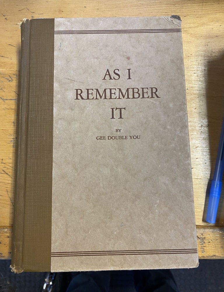 Item #70412 As I Remember It. Gee Double You, G. W. Hinckley.